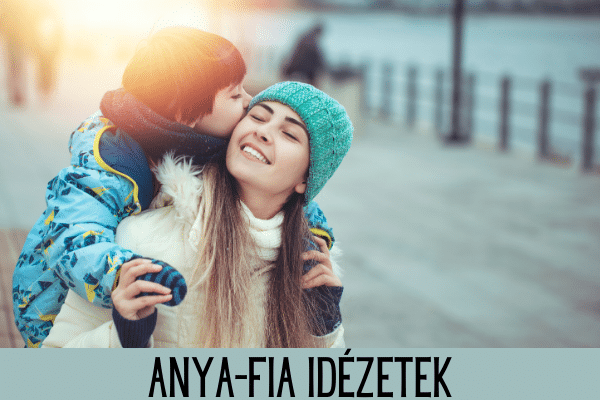 anya -fia idézetek