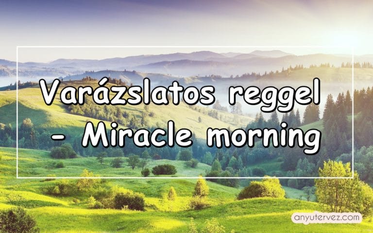 Varázslatos reggel – Miracle morning